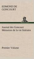 Journal des Goncourt  (Premier Volume) Mémoires de la vie littéraire di Edmond de Goncourt edito da TREDITION CLASSICS