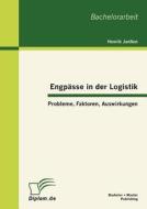 Engpässe in der Logistik: Probleme, Faktoren, Auswirkungen di Henrik Janßen edito da Bachelor + Master Publishing