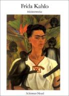 Frida Kahlo. Meisterwerke di Frida Kahlo edito da Schirmer /Mosel Verlag Gm