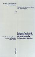 Between Russia and the West:. Foreign and Security Policy of Independent Ukraine edito da Lang, Peter