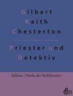 Priester und Detektiv di Gilbert Keith Chesterton edito da Gröls Verlag