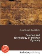 Science And Technology Of The Han Dynasty di Jesse Russell, Ronald Cohn edito da Book On Demand Ltd.