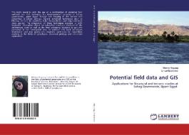 Potential field data and GIS di Menna Haggag, Ismael Ibraheem edito da LAP Lambert Academic Publishing