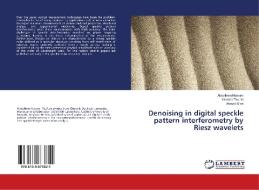 Denoising in digital speckle pattern interferometry by Riesz wavelets di Abdelkrim Nassim, Yassine Tounsi, Ahmed Siari edito da LAP LAMBERT Academic Publishing