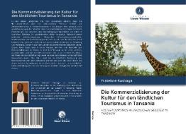 Die Kommerzialisierung der Kultur für den ländlichen Tourismus in Tansania di Frateline Kashaga edito da Verlag Unser Wissen