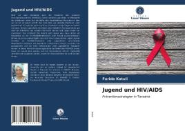 Jugend Und HIV/AIDS di Katuli Farida Katuli edito da KS OmniScriptum Publishing