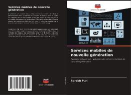 Services mobiles de nouvelle génération di Sorabh Puri edito da Editions Notre Savoir