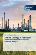 Applied Geology in Petroleum and Geothermal Resources Review, Kenya di Bernard Kipsang Rop edito da Scholars' Press