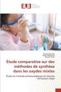 Étude comparative sur des méthodes de synthèse dans les oxydes mixtes di Karima Bounab, Hayet Menacera, Bouam Soufi edito da Éditions universitaires européennes