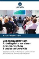 Lebensqualität am Arbeitsplatz an einer brasilianischen Bundesuniversität di Ricardo Brião Lemos edito da Verlag Unser Wissen