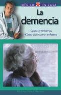 La Demencia: Causas y Sintomas. Como Vivir Con Un Enfermo di Andres Perez, Andres Perez Melero edito da Edimat Libros