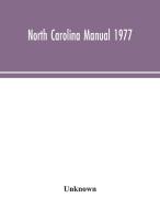 North Carolina Manual 1977 di Unknown edito da Alpha Editions