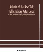 Bulletin Of The New York Public Library Astor Lenox And Tilden Foundation (volume X) January To December 1906 di Unknown edito da Alpha Editions