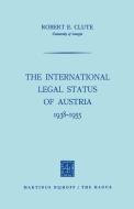 The International Legal Status of Austria 1938-1955 di Robert E. Clute edito da Springer Netherlands