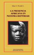 Presencia Africana En Nuestra Identidad, La di C. Dina V. Picotti edito da Ediciones Colihue SRL