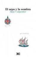 Arpa Y La Sombra, El di Alejo Carpentier edito da Siglo Xxi Ediciones