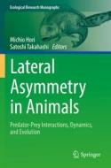 Lateral Asymmetry in Animals: Predator-Prey Interactions, Dynamics, and Evolution edito da SPRINGER NATURE