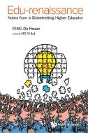 Edu-renaissance: Notes From A Globetrotting Higher Educator di Ho Yi Kai edito da World Scientific