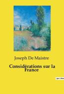 Considérations sur la France di Joseph De Maistre edito da Culturea
