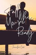 Fall When You're Ready di Jennifer Carr edito da Jennifer Carr