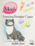 Mog's Amazing Birthday Caper di Judith Kerr edito da HarperCollins Publishers
