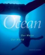 Smithsonian Ocean: Our Water, Our World di Deborah Cramer edito da Smithsonian Books (DC)