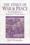 The Ethics of War and Peace di Paul Christopher edito da Pearson Education (US)