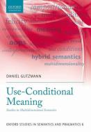 Use-Conditional Meaning di Daniel Gutzmann edito da OUP Oxford