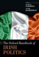 The Oxford Handbook Of Irish Politics di David M. Farrell edito da Oxford University Press
