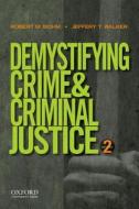 Demystifying Crime and Criminal Justice di Robert M. Bohm, Jeffery T. Walker edito da Oxford University Press, USA