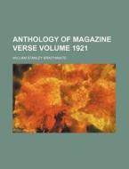 Anthology of Magazine Verse Volume 1921 di William Stanley Braithwaite edito da Rarebooksclub.com