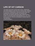 Life Of Kit Carson di Charles Burdett edito da General Books Llc