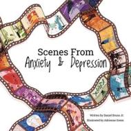 Scenes from Anxiety & Depression di Daniel Bruno Jr edito da Tellwell Talent