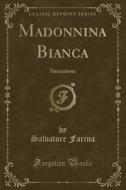 Madonnina Bianca: Narrazione (Classic Reprint) di Salvatore Farina edito da Forgotten Books