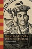 Account Of The Fables And Rites Of The Incas di Cristobal de Molina, Vania Smith-Oka edito da University Of Texas Press
