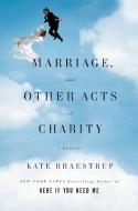 Marriage and Other Acts of Charity: A Memoir (Large Type / Large Print) di Kate Braestrup edito da REAGAN ARTHUR BOOKS