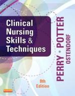 Clinical Nursing Skills & Techniques di Anne Griffin Perry, Patricia A. Potter, Wendy Ostendorf edito da ELSEVIER HEALTH SCIENCE