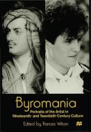 Byromania: Portraits of the Artist in Nineteenth- And Twentieth-Century Culture edito da SPRINGER NATURE