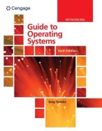 Guide To Operating Systems di Greg Tomsho edito da Cengage Learning, Inc