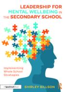 Leadership For Mental Wellbeing In The Secondary School di Shirley Billson edito da Taylor & Francis Ltd