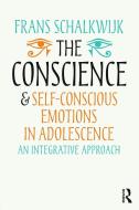 The Conscience and Self-Conscious Emotions in Adolescence di Frans Schalkwijk edito da Routledge