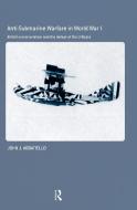 Anti-Submarine Warfare in World War I di John Abbatiello edito da Taylor & Francis Ltd