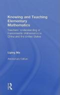 Knowing and Teaching Elementary Mathematics di Liping Ma edito da Routledge