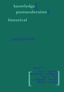 Knowledge and Postmodernism in Historical Perspective di Joyce Appleby edito da Routledge