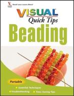 Beading Visual Quick Tips di Chris Franchetti Michaels edito da John Wiley And Sons Ltd