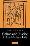 Crime and Justice in Late Medieval Italy di Trevor Dean edito da Cambridge University Press