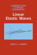 Linear Elastic Waves di John G. Harris edito da Cambridge University Press