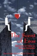 The Scent of Eros: Mysteries of Odor in Human Sexuality di James V. Kohl edito da AUTHORHOUSE