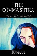 The Comma Sutra: (Turning ?'S Into !'S) di Kanaan edito da AUTHORHOUSE