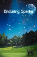Enduring Sparks di Ana Jaye edito da AUTHORHOUSE